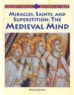 Miracles, Saints, and Pagan Superstition: The Medieval Mind