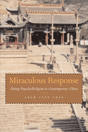 Miraculous Response: Doing Popular Religion in Contemporary China