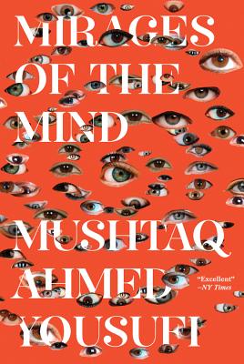 Mirages of the Mind - Yousufi, Mushtaq Ahmed, and Reeck, Matt (Translated by), and Ahmad, Aftab (Translated by)