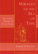 Mirages on the Sea of Time: The Taoist Poetry of Ts'ao T'Ang