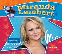 Miranda Lambert: Country Music Star: Country Music Star