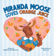 Miranda Moose Loves Orange Juice