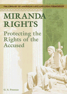 Miranda Rights: Protecting the Rights of the Accused