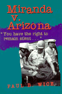 Miranda V. Arizona: You Have the Right to Remain Silent...