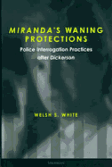 Miranda's Waning Protections: Police Interrogation Practices After Dickerson