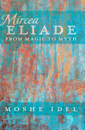 Mircea Eliade; From Magic to Myth