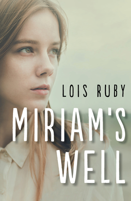 Miriam's Well - Ruby, Lois