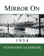 Mirror On 1934: Newspaper Yearbook containing 120 front pages from 1934 - Unique birthday gift / present idea.