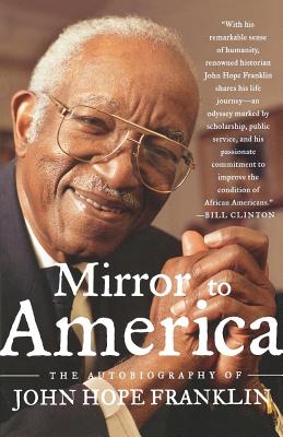 Mirror to America: The Autobiography of John Hope Franklin - Franklin, John Hope