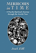 Mirrors in Time: A Psycho-Spiritual Journey Through the Jewish Year