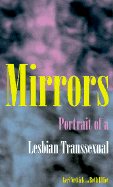 Mirrors: Portrait of a Lesbian Transsexual - Nettick, Geri, and Elliot, Beth