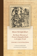 Mirz   ali-Qoli Kho i: The Master Illustrator of Persian Lithographed Books in the Qajar Period. Vol. 1