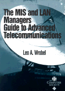 MIS and LAN Manager's Guide to Advanced Telecommunications
