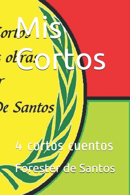 Mis Cortos: 4 cortos cuentos - de Santos, Forester