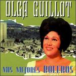 Mis Mejores Boleros - Olga Guillot