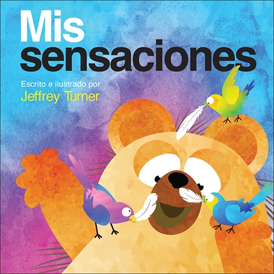 MIS Sensaciones (My Touch) - Turner, Jeffrey (Illustrator), and Izquierdo, Ana (Translated by), and Alba, Arlette de (Translated by)