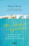 Mis Viajes Con Epicuro: Una Guia Poco Comun Para Llegar A Viejo... y Ser Feliz Hasta el Ultimo Dia