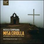 Misa Criolla and Popular Devotion in Early Music - Musica Temprana; Adrin Rodrguez Van der Spoel (conductor)