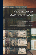 Miscellanea Marescalliana: Being Genealogical Notes on the Surname of Marshall; 2