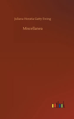 Miscellanea - Ewing, Juliana Horatia Gatty