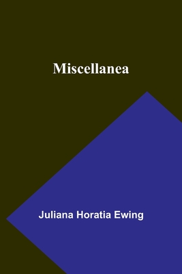 Miscellanea - Ewing, Juliana Horatia