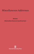 Miscellaneous Addresses - Root, Elihu, and Bacon, Robert (Compiled by), and Scott, James Brown (Compiled by)