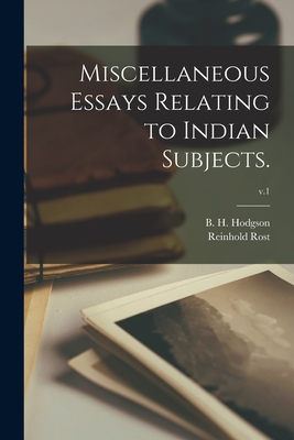 Miscellaneous Essays Relating to Indian Subjects.; v.1 - Hodgson, B H (Brian Houghton) 1800 (Creator), and Rost, Reinhold 1822-1896