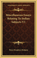 Miscellaneous Essays Relating to Indian Subjects V1