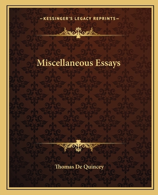 Miscellaneous Essays - Quincey, Thomas de