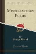 Miscellaneous Poems (Classic Reprint)