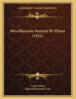 Miscellaneous Sonnets By Platen (1921) - Platen, August, and Cooke, Reginald Bancroft (Translated by)