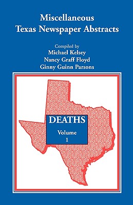 Miscellaneous Texas Newspaper Abstracts - Deaths, Volume 1 - Kelsey, Michael, and Floyd, Nancy Graff, and Parsons, Ginny Guinn