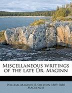 Miscellaneous Writings of the Late Dr. Maginn