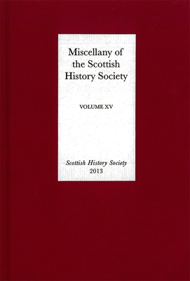Miscellany of the Scottish History Society, Volume XV - Talbott, Siobhan (Contributions by), and Stevenson, David (Contributions by), and Landrum, Robert (Contributions by)