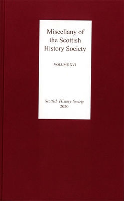 Miscellany of the Scottish History Society, volume XVI - Kerr-Peterson, Miles (Contributions by), and Pearce, Michael (Contributions by), and Cipriano, Salvatore (Contributions by)