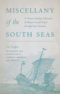 Miscellany of the South Seas: A Chinese Scholar's Chronicle of Shipwreck and Travel through 1830s Vietnam