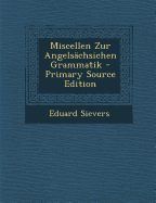 Miscellen Zur Angelsachsichen Grammatik - Sievers, Eduard