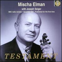 Mischa Elman BBC Radio Recitals, 1961 - Joseph Seiger (piano); Mischa Elman (violin)