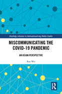 Miscommunicating the COVID-19 Pandemic: An Asia Perspective
