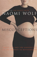 Misconceptions: Truth, Lies and the Unexpected on the Journey to Motherhood