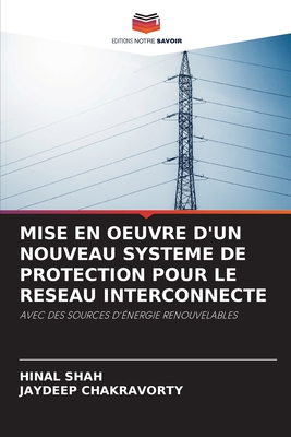 Mise En Oeuvre d'Un Nouveau Systeme de Protection Pour Le Reseau Interconnecte - Shah, Hinal, and Chakravorty, Jaydeep