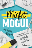 Misfit Mogul: An Outsider's Transformation from Invisible to Innovator