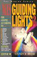 Misguiding Lights?: The Gospel According To...Satanism/ Mormons/ Unity/ Hinduism/ New Age/ Buddhism/ Scientology....