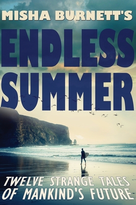 Misha Burnett's Endless Summer - Burnett, Misha, and Alexander, P (Editor)