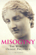Misogyny: The World's Oldest Prejudice