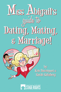 Miss Abigail's Guide To Dating, Mating, & Marriage