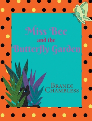 Miss Bee and the Butterfly Garden - Chambless, Brandi