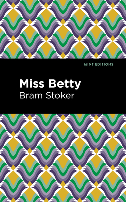 Miss Betty - Stoker, Bram, and Editions, Mint (Contributions by)