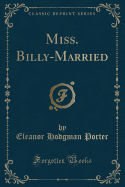 Miss. Billy-Married (Classic Reprint)