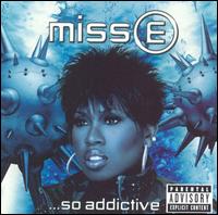 Miss E...So Addictive - Missy Misdemeanor Elliott